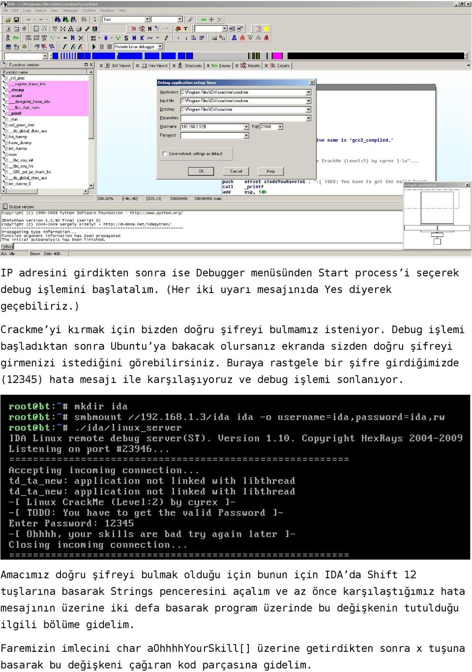 Buraya rastgele bir şifre girdiğimizde (12345) hata mesajı ile karşılaşıyoruz ve debug işlemi sonlanıyor.