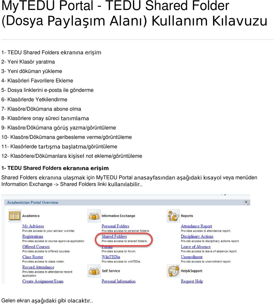 Klasöre/Dökümana geribesleme verme/görüntüleme 11- Klasörlerde tartışma başlatma/görüntüleme 12- Klasörlere/Dökümanlara kişisel not ekleme/görüntüleme 1- TEDU Shared Folders ekranına erişim