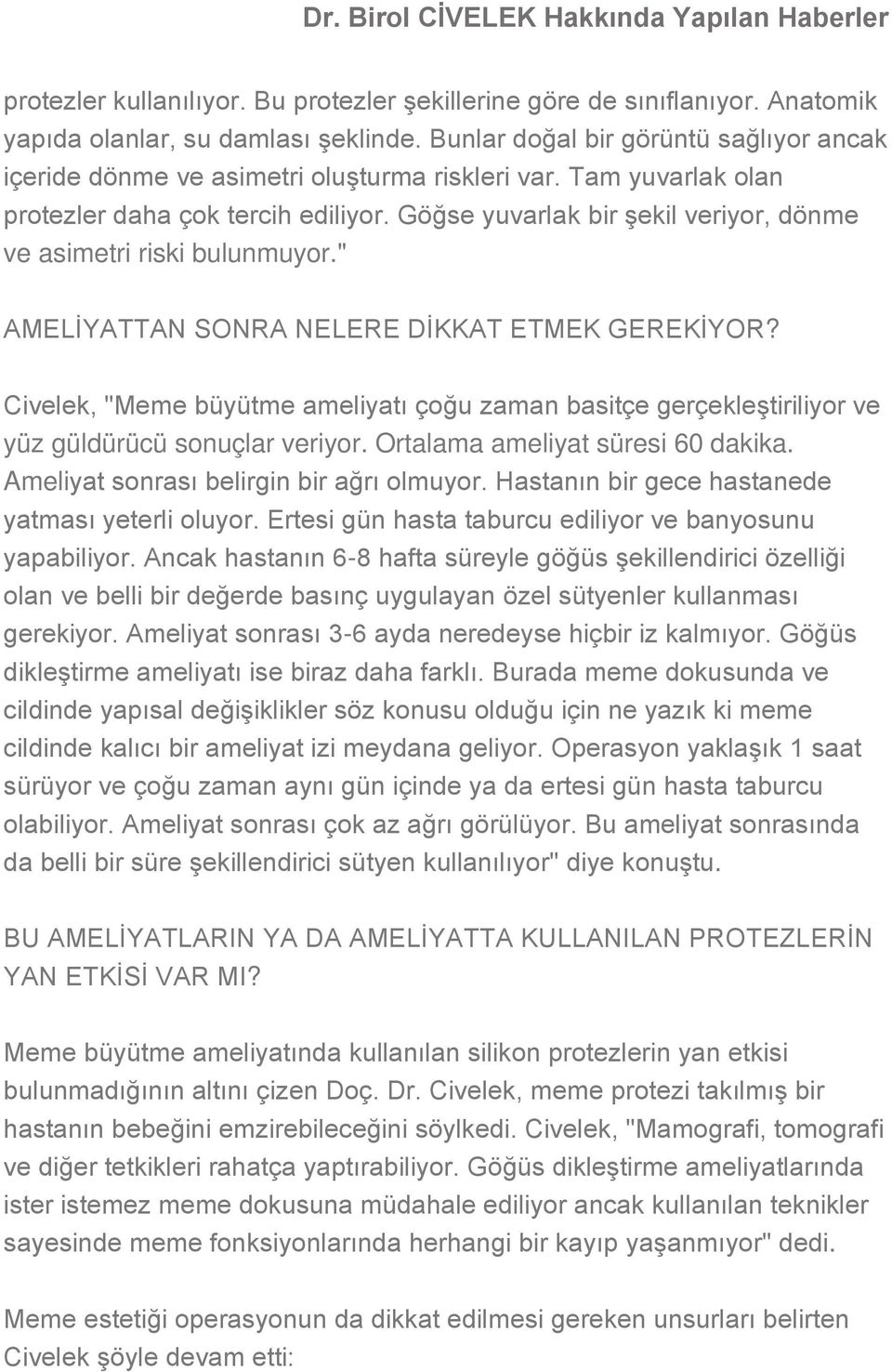 Göğse yuvarlak bir şekil veriyor, dönme ve asimetri riski bulunmuyor." AMELİYATTAN SONRA NELERE DİKKAT ETMEK GEREKİYOR?