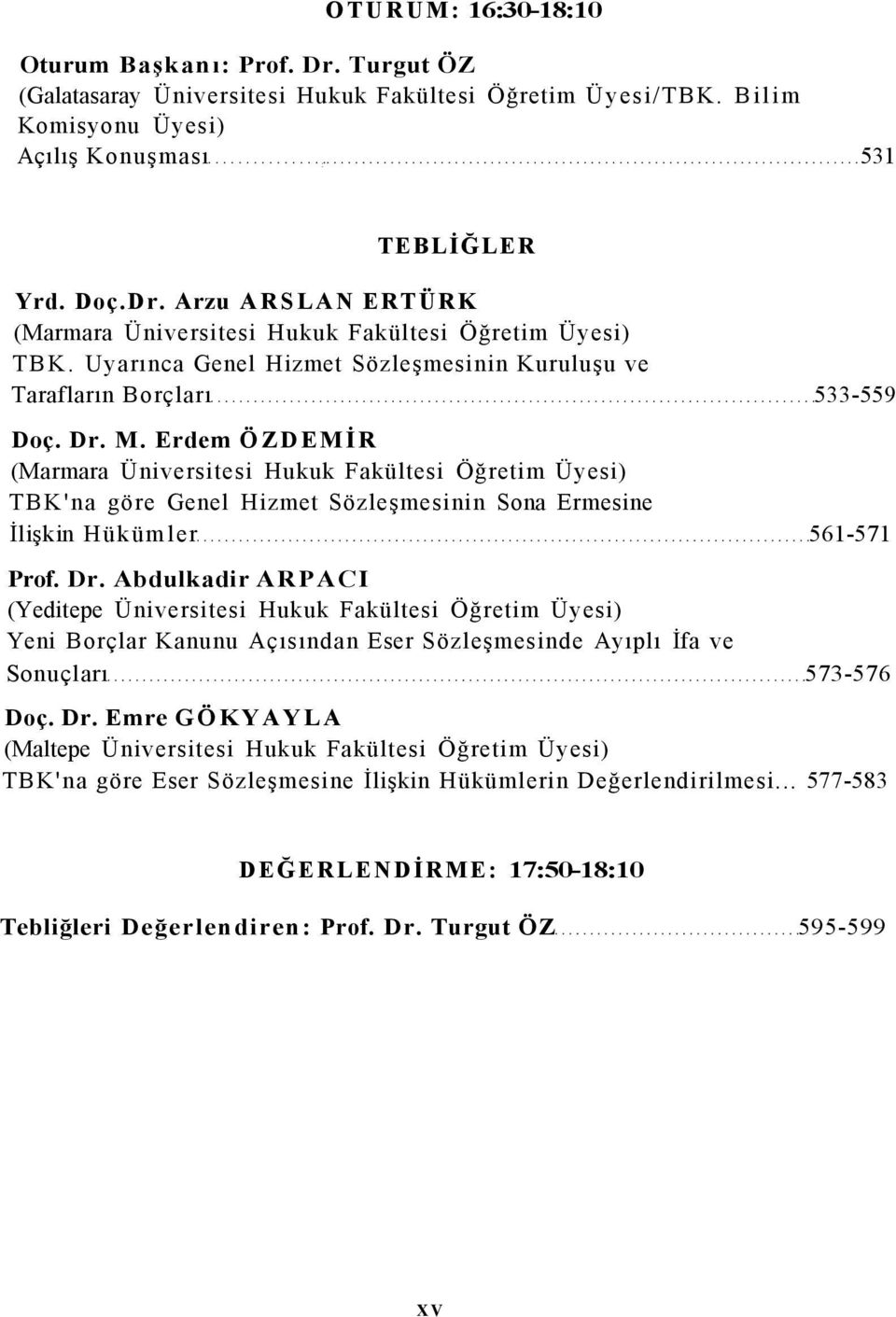 M. Erdem ÖZDEMİR TBK'na göre Genel Hizmet Sözleşmesinin Sona Ermesine İlişkin Hükümler 561-571 Prof. Dr.