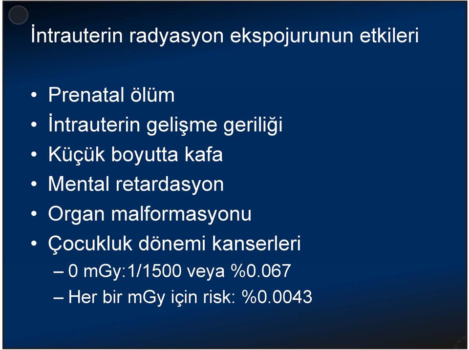 Mental retardasyon Organ malformasyonu Çocukluk dönemi