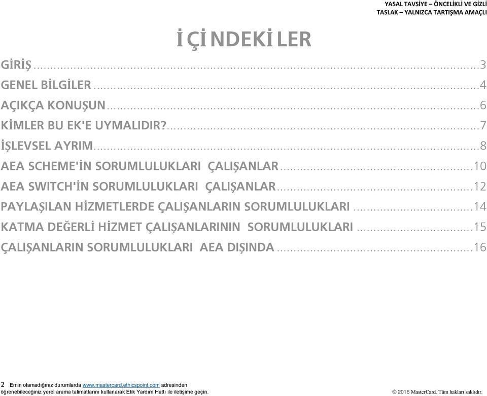 .. 10 AEA SWITCH'İN SORUMLULUKLARI ÇALIŞANLAR... 12 PAYLAŞILAN HİZMETLERDE ÇALIŞANLARIN SORUMLULUKLARI.