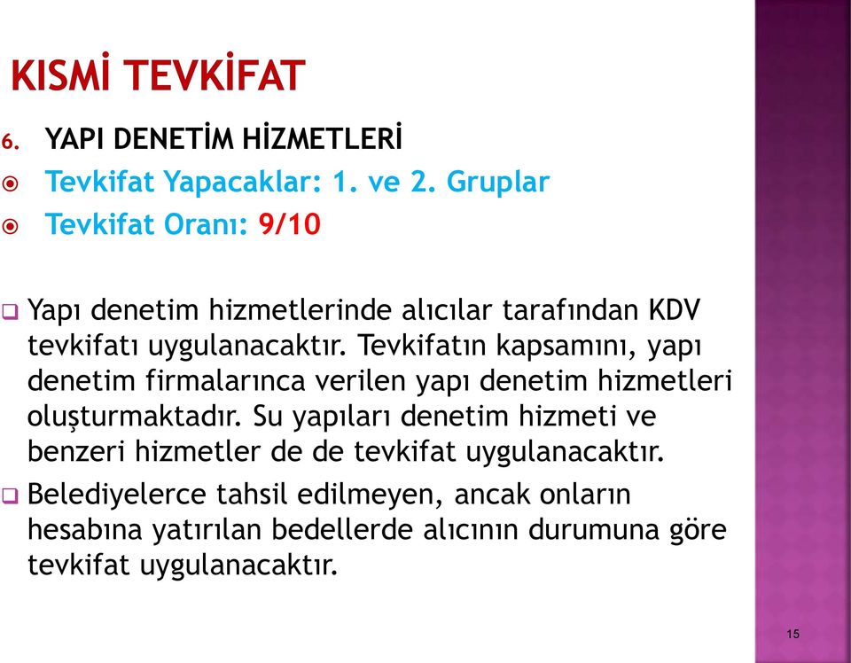 Tevkifatın kapsamını, yapı denetim firmalarınca verilen yapı denetim hizmetleri oluşturmaktadır.