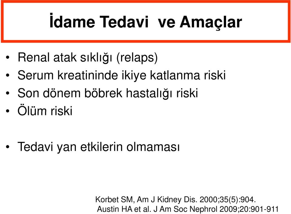 etkilerin olmaması Korbet SM, Am J Kidney Dis. 2000;35(5):904.