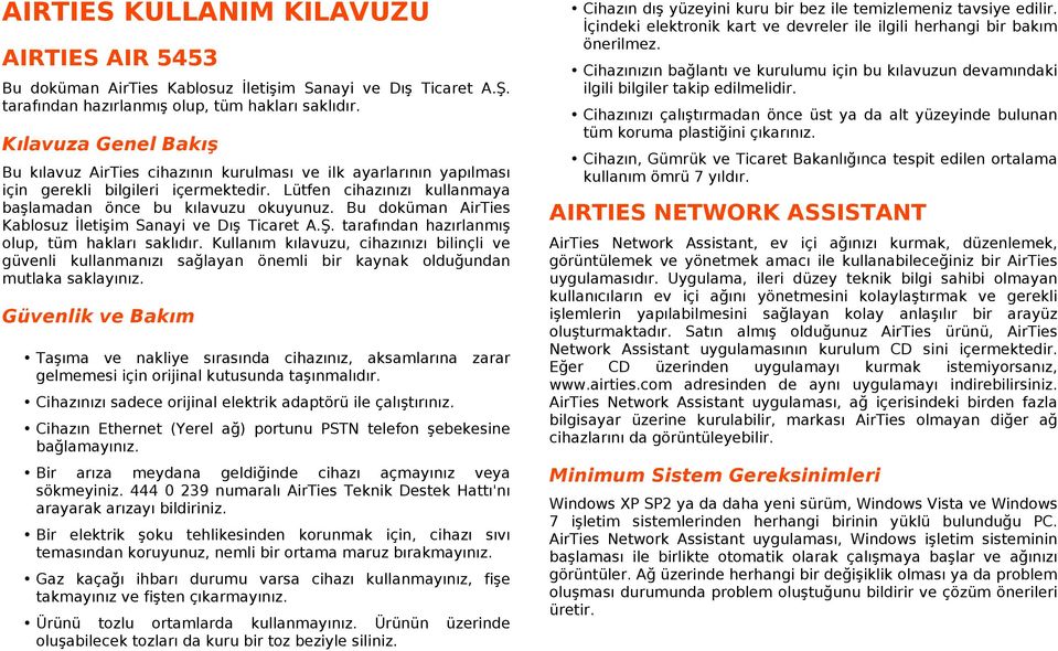 Bu doküman AirTies Kablosuz İletişim Sanayi ve Dış Ticaret A.Ş. tarafından hazırlanmış olup, tüm hakları saklıdır.