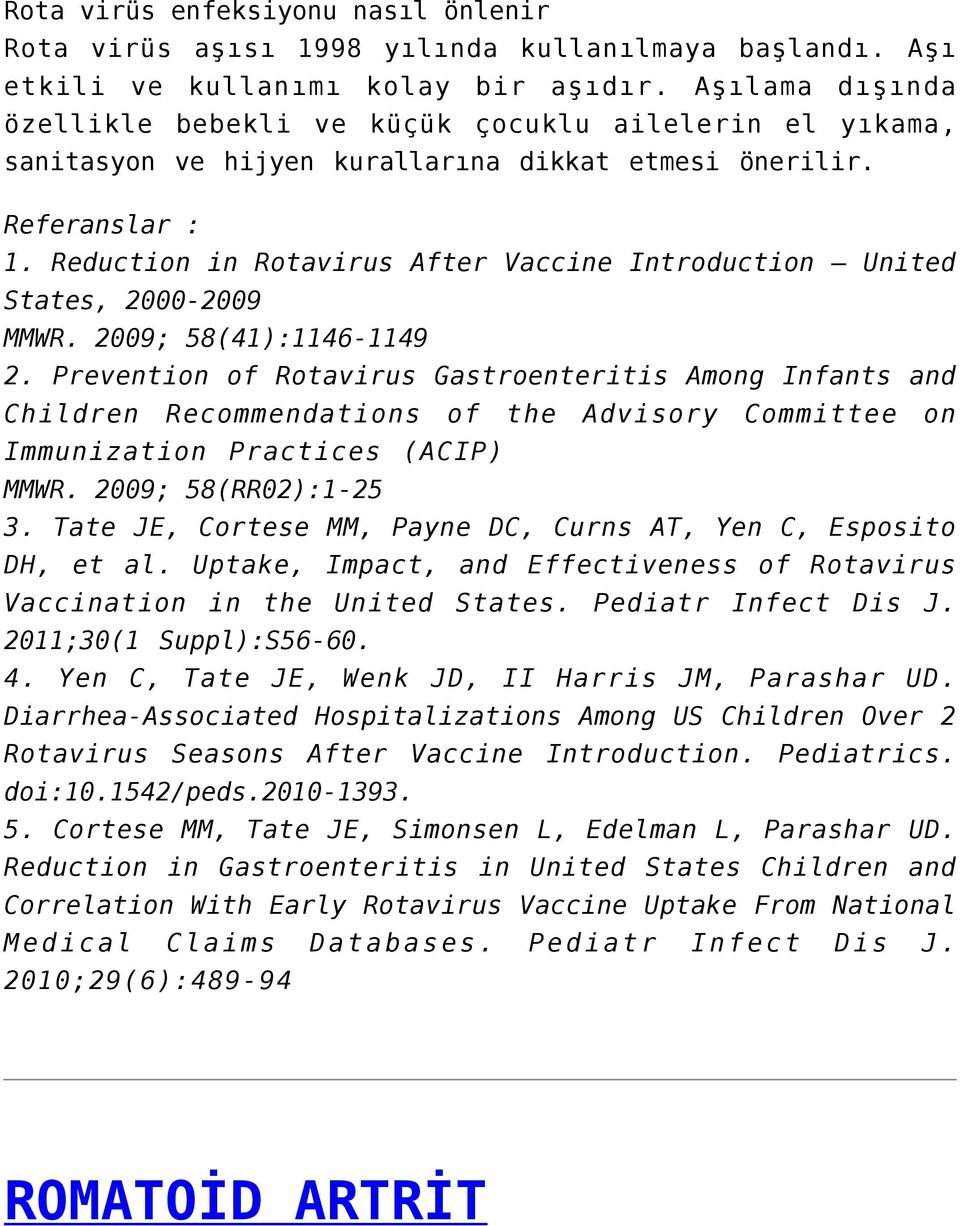 Reduction in Rotavirus After Vaccine Introduction United States, 2000-2009 MMWR. 2009; 58(41):1146-1149 2.