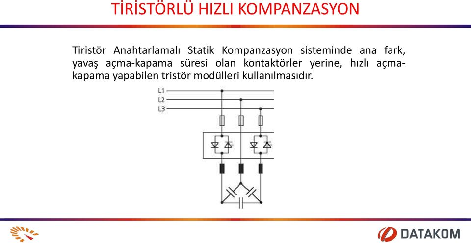 fark, yavaş açma-kapama süresi olan kontaktörler