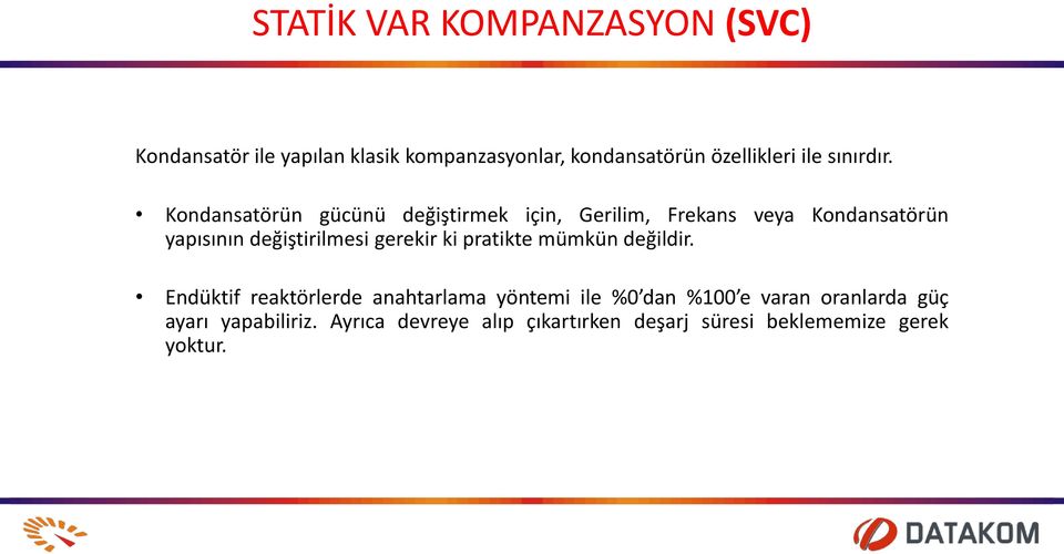 Kondansatörün gücünü değiştirmek için, Gerilim, Frekans veya Kondansatörün yapısının değiştirilmesi