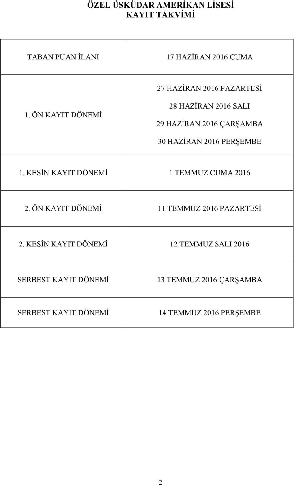 KESİN KAYIT DÖNEMİ 1 TEMMUZ CUMA 2016 2. ÖN KAYIT DÖNEMİ 11 TEMMUZ 2016 PAZARTESİ 2.