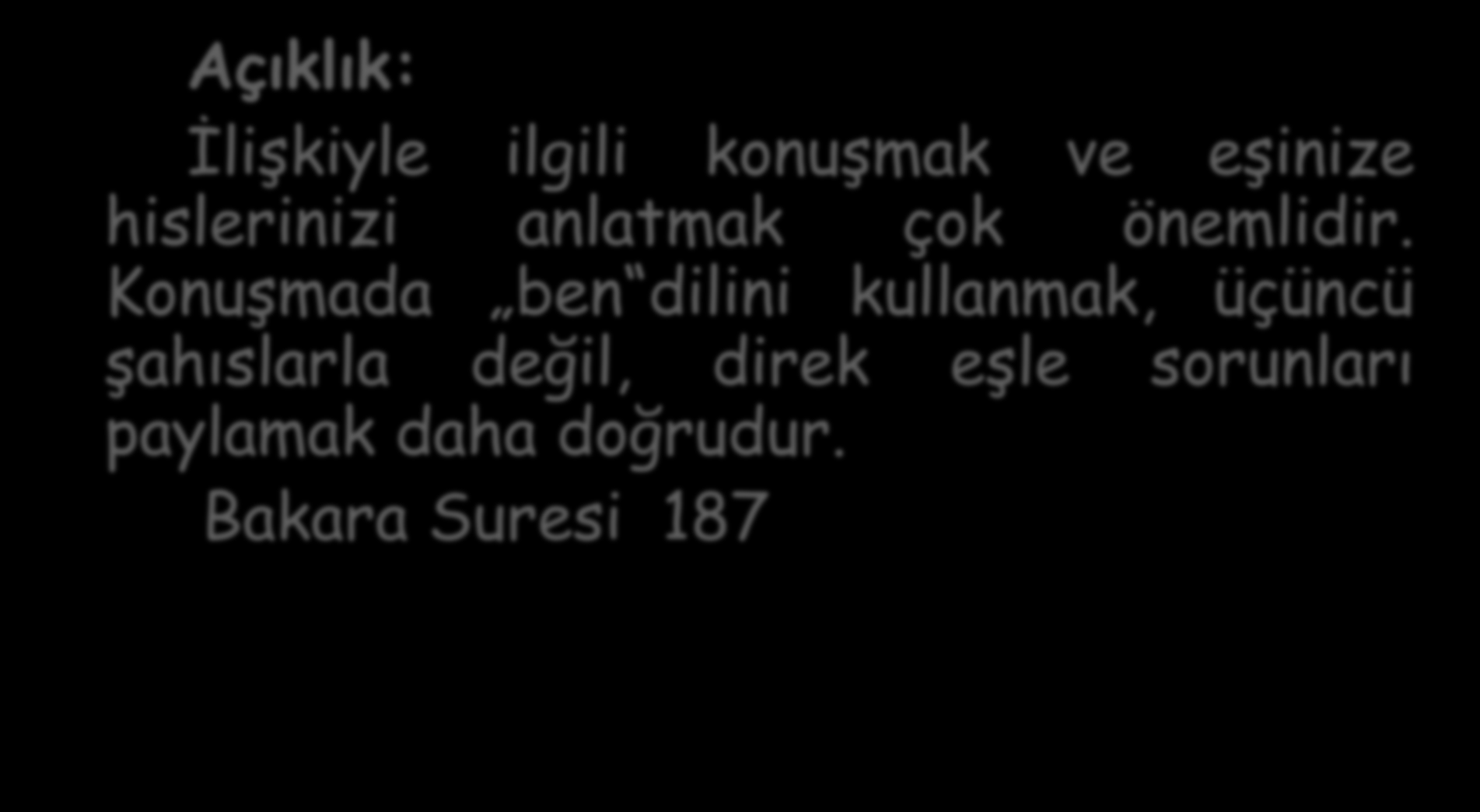 Mutlu Evlilikler İçin 5 Öneri Açıklık: İlişkiyle ilgili konuşmak ve eşinize hislerinizi anlatmak çok önemlidir.