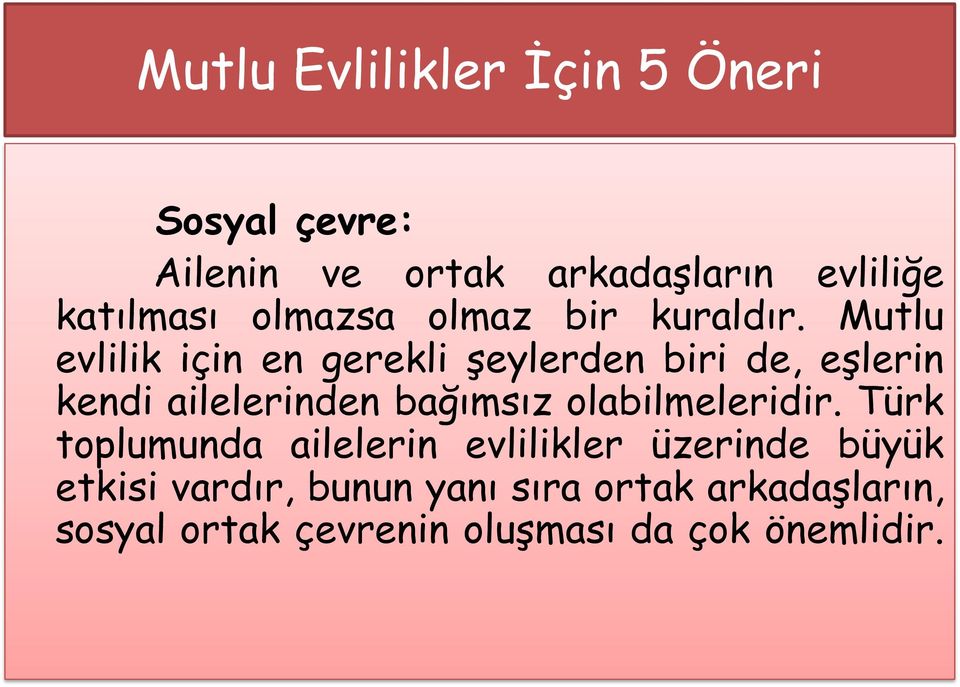 Mutlu evlilik için en gerekli şeylerden biri de, eşlerin kendi ailelerinden bağımsız