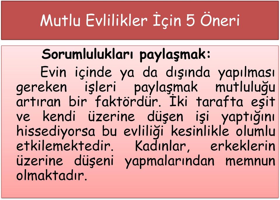 İki tarafta eşit ve kendi üzerine düşen işi yaptığını hissediyorsa bu evliliği