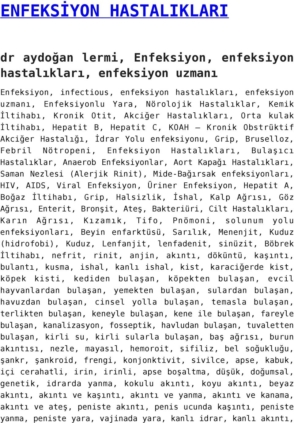 Nötropeni, Enfeksiyon Hastalıkları, Bulaşıcı Hastalıklar, Anaerob Enfeksiyonlar, Aort Kapağı Hastalıkları, Saman Nezlesi (Alerjik Rinit), Mide-Bağırsak enfeksiyonları, HIV, AIDS, Viral Enfeksiyon,