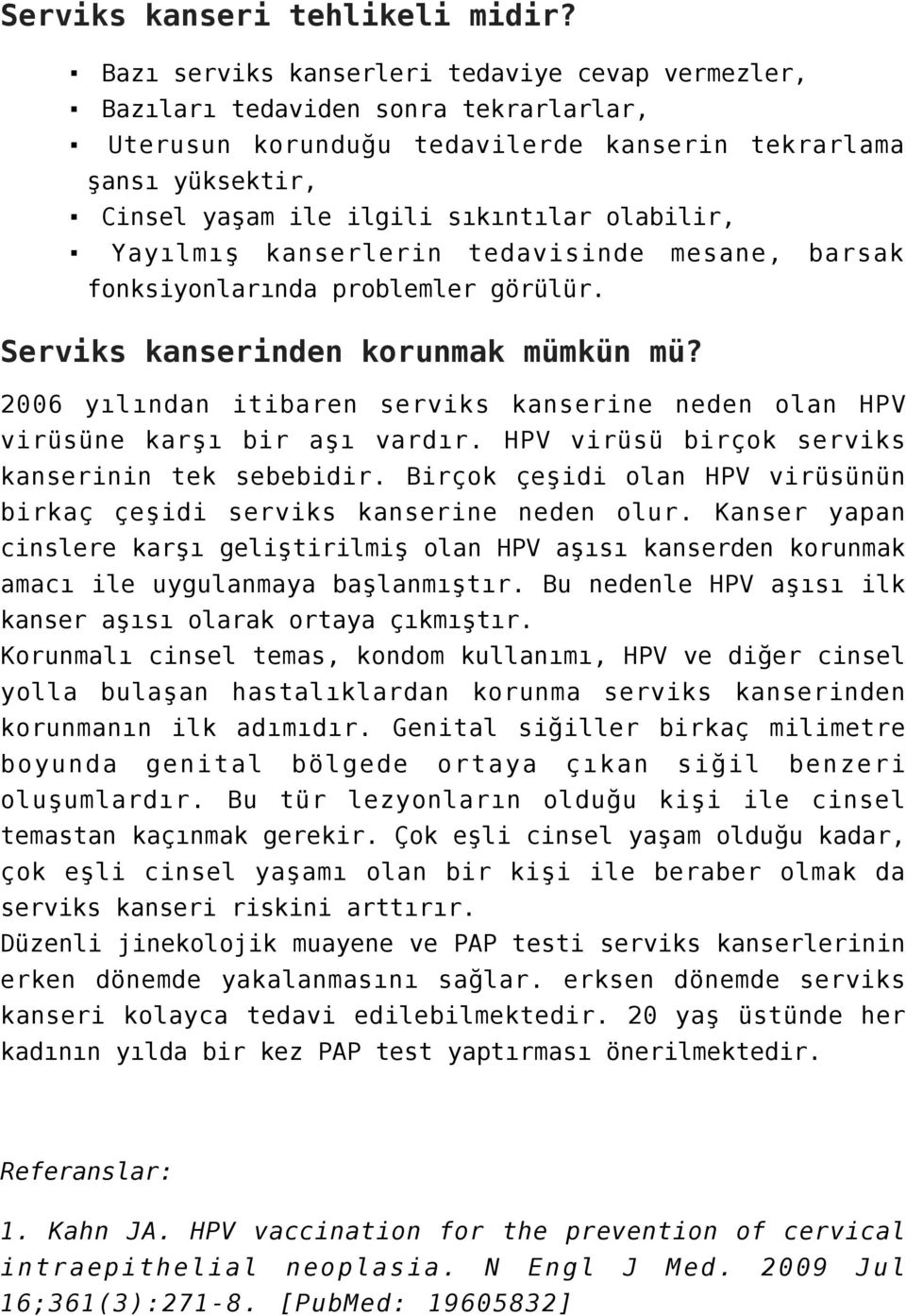 olabilir, Yayılmış kanserlerin tedavisinde mesane, barsak fonksiyonlarında problemler görülür. Serviks kanserinden korunmak mümkün mü?