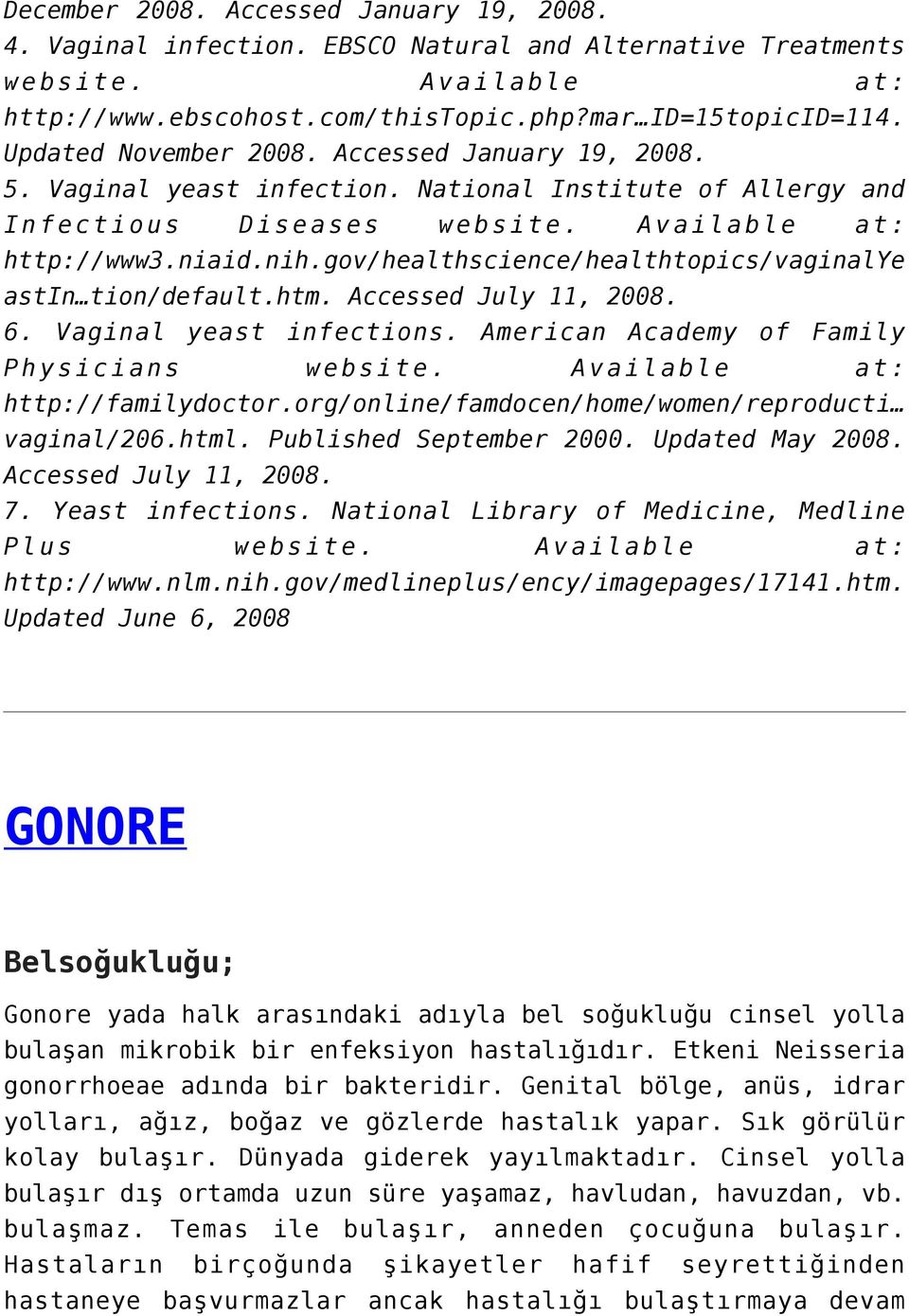 gov/healthscience/healthtopics/vaginalye astin tion/default.htm. Accessed July 11, 2008. 6. Vaginal yeast infections. American Academy of Family Physicians website. Available at: http://familydoctor.