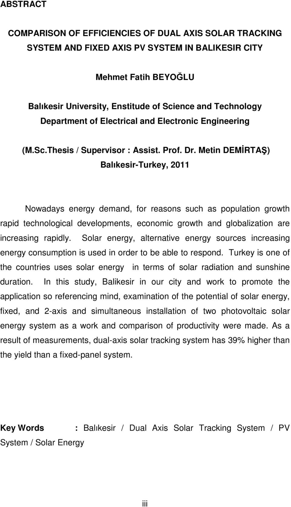 Metin DEMİRTAŞ) Balıkesir-Turkey, 2011 Nowadays energy demand, for reasons such as population growth rapid technological developments, economic growth and globalization are increasing rapidly.