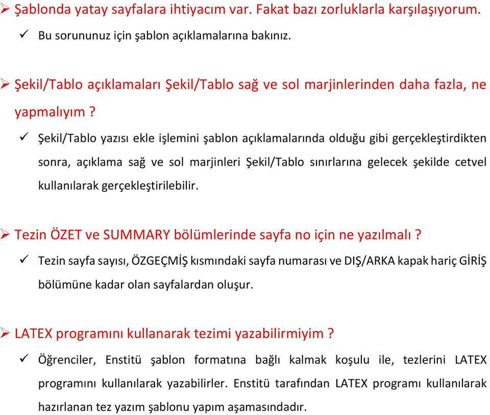 Şekil/Tablo yazısı ekle işlemini şablon açıklamalarında olduğu gibi gerçekleştirdikten sonra, açıklama sağ ve sol marjinleri Şekil/Tablo sınırlarına gelecek şekilde cetvel kullanılarak