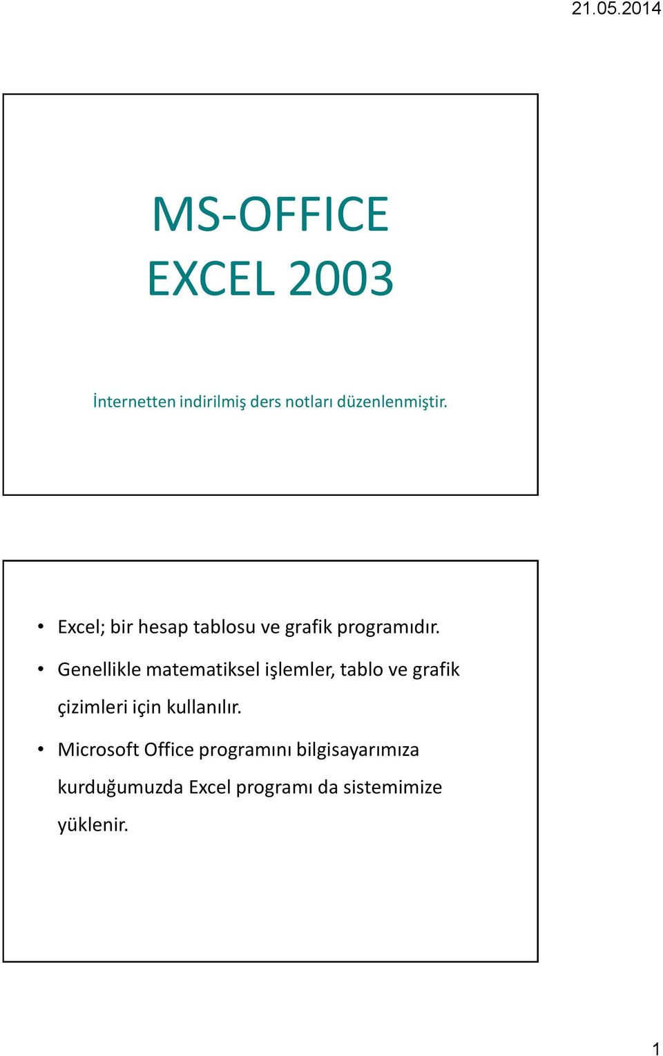 Genellikle matematiksel işlemler, tablo ve grafik çizimleri için