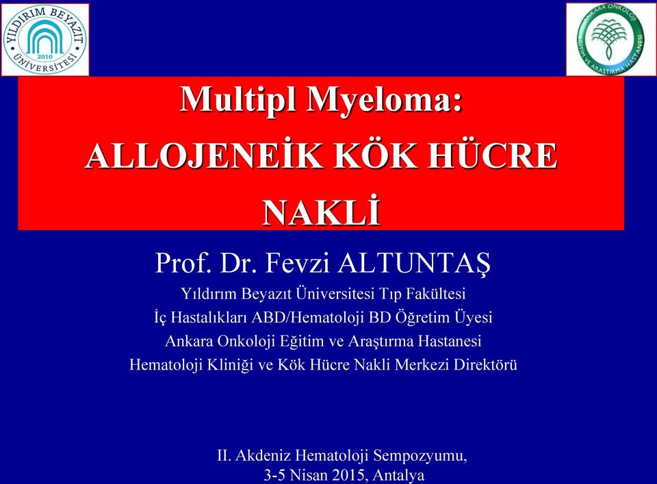 ABD/Hematoloji BD Öğretim Üyesi Ankara Onkoloji Eğitim ve Araştırma Hastanesi