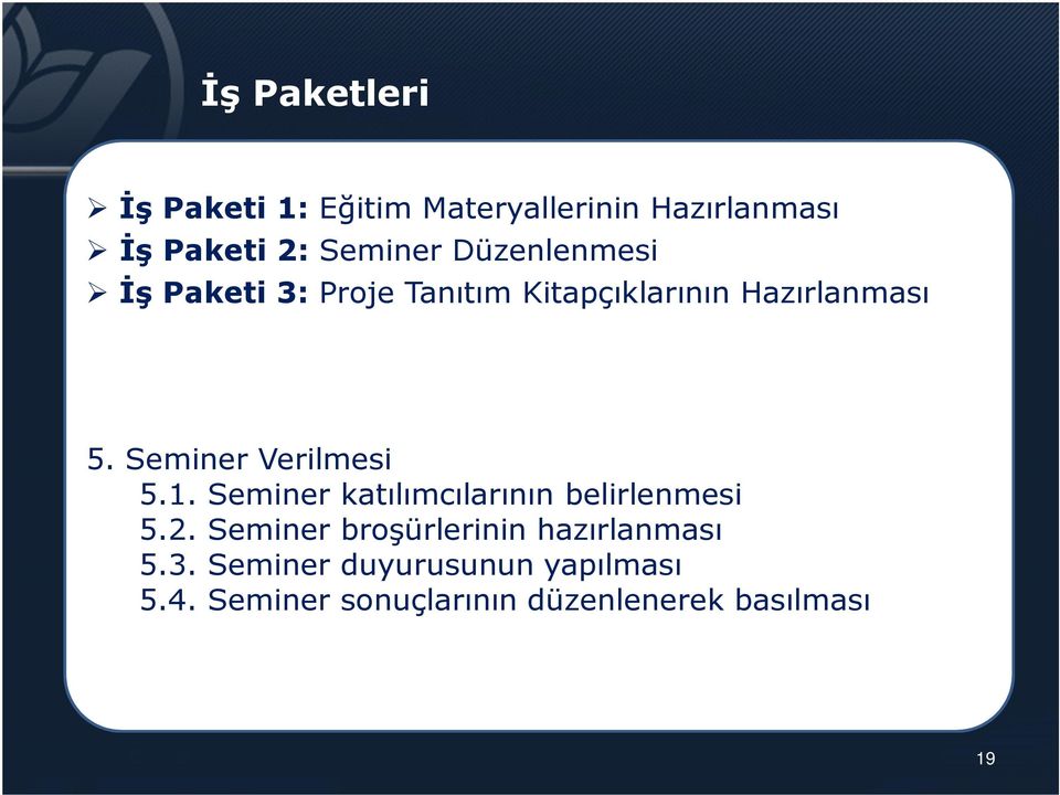 Seminer Verilmesi 5.1. Seminer katılımcılarının belirlenmesi 5.2.