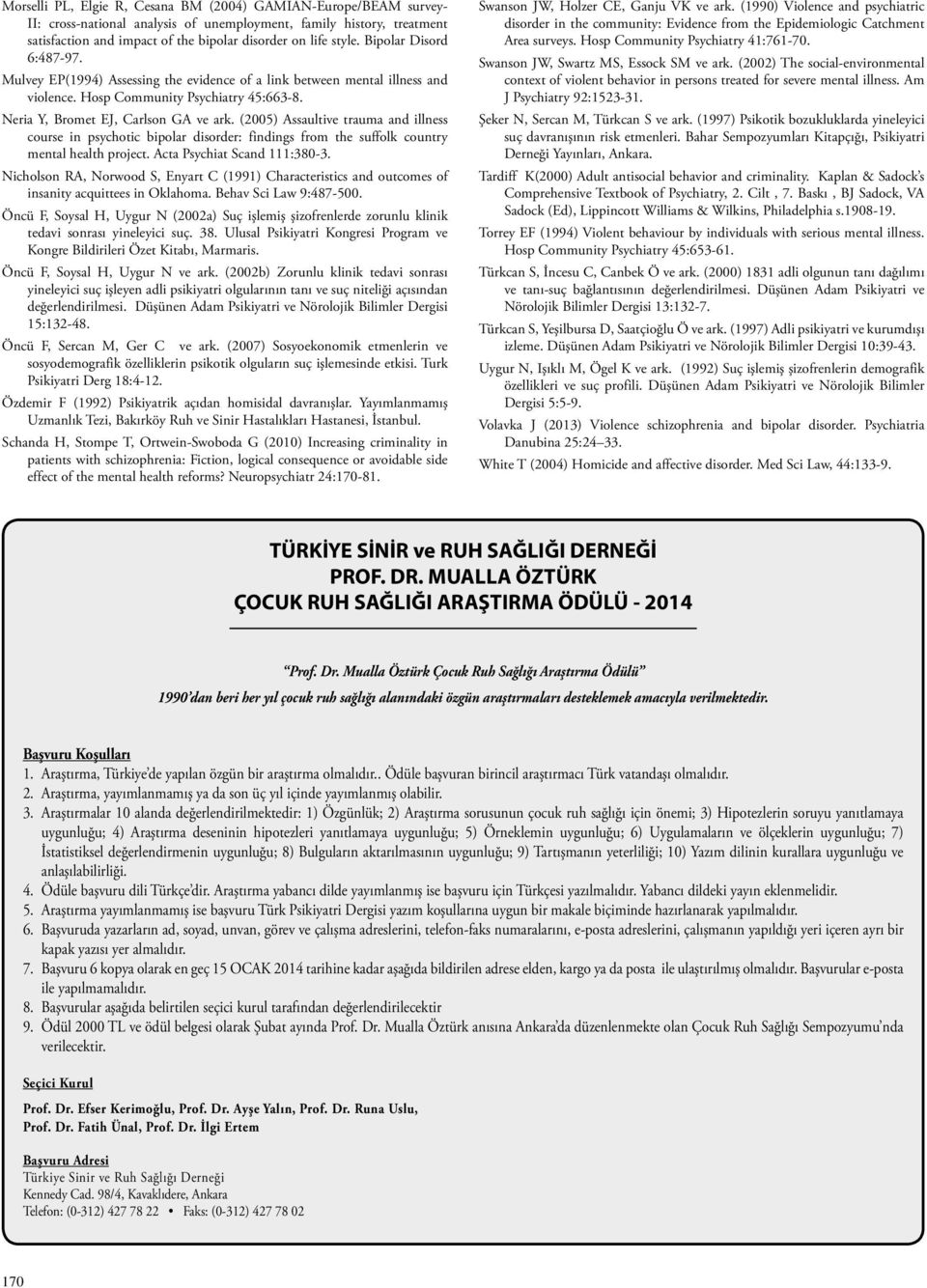 (2005) Assaultive trauma and illness course in psychotic bipolar disorder: findings from the suffolk country mental health project. Acta Psychiat Scand 111:380-3.