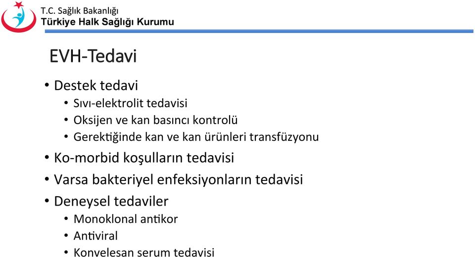 morbid koşulların tedavisi Varsa bakteriyel enfeksiyonların tedavisi