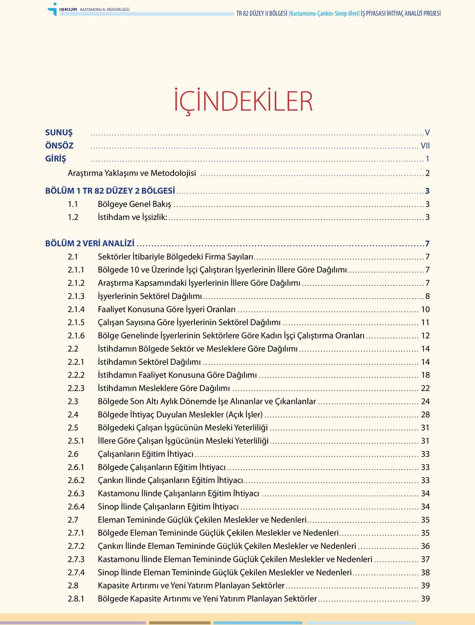 ..2 BÖLÜM 1 TR 82 DÜZEY 2 BÖLGESİ............................................................................................. 3 1.1 Bölgeye Genel Bakış...3 1.2 İstihdam ve İşsizlik:.