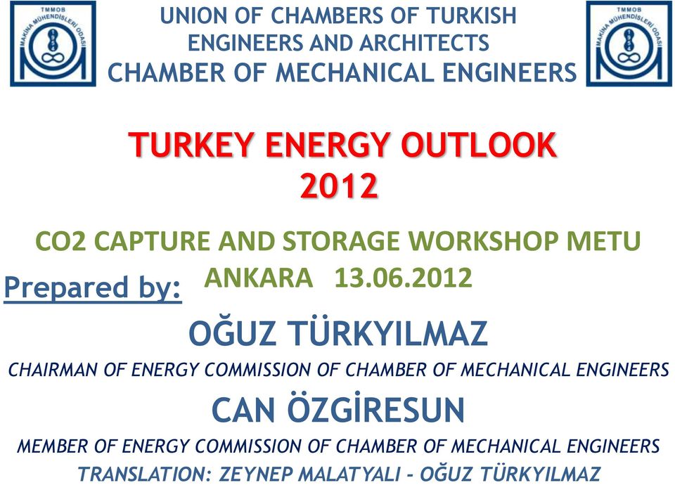 2012 OĞUZ TÜRKYILMAZ CHAIRMAN OF ENERGY COMMISSION OF CHAMBER OF MECHANICAL ENGINEERS CAN