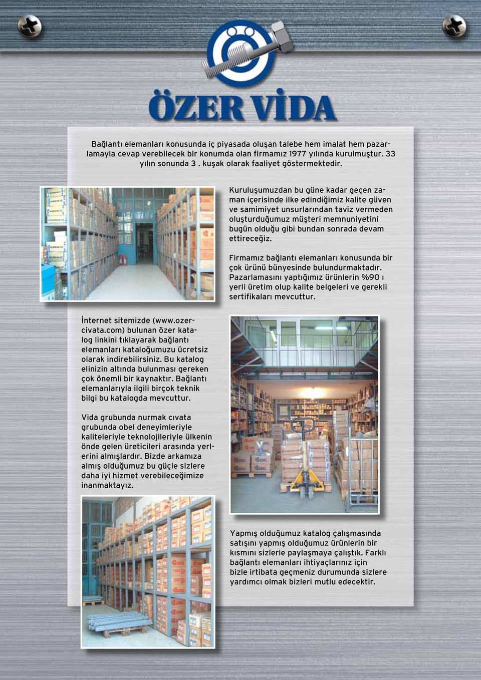 Kuruluşumuzdan bu güne kadar geçen zaman içerisinde ilke edindiğimiz kalite güven ve samimiyet unsurlarından taviz vermeden oluşturduğumuz müşteri memnuniyetini bugün olduğu gibi bundan sonrada devam