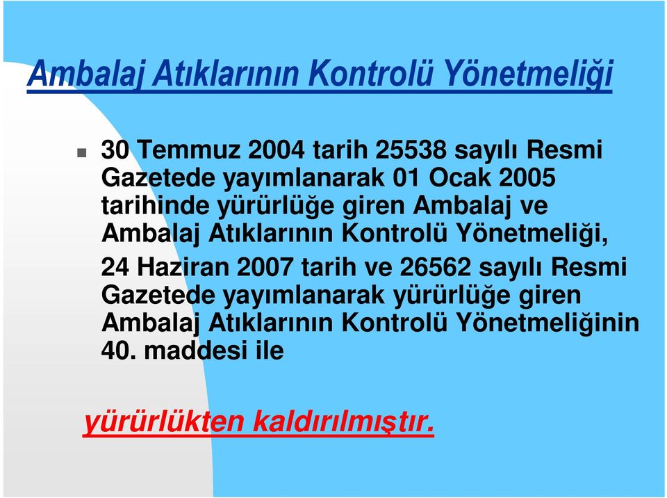 Kontrolü Yönetmeliği, 24 Haziran 2007 tarih ve 26562 sayılı Resmi Gazetede yayımlanarak