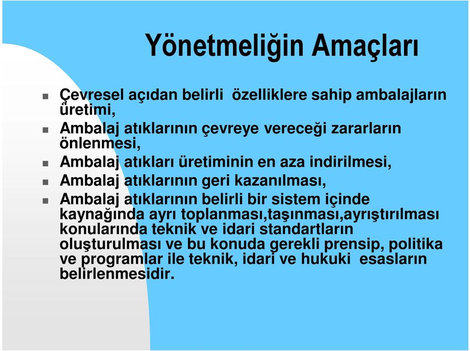 atıklarının belirli bir sistem içinde kaynağında ayrı toplanması,taşınması,ayrıştırılması konularında teknik ve idari