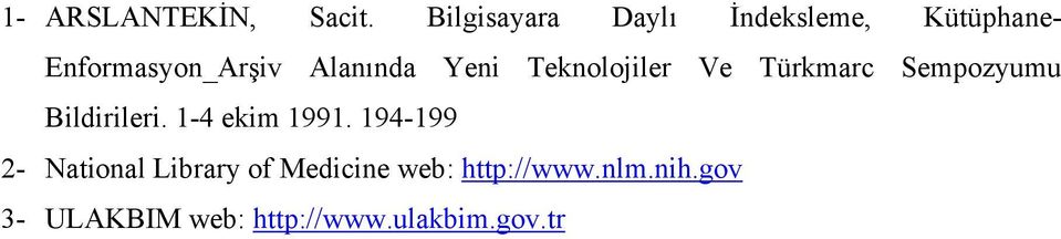 Yeni Teknolojiler Ve Türkmarc Sempozyumu Bildirileri. 1-4 ekim 1991.