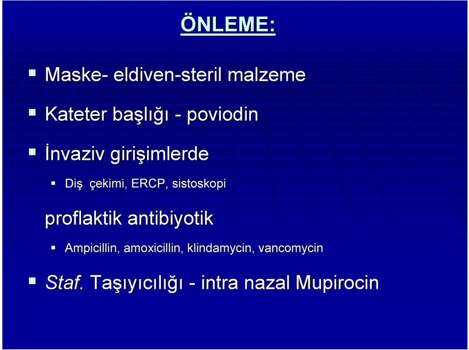 sistoskopi proflaktik antibiyotik Ampicillin, amoxicillin,