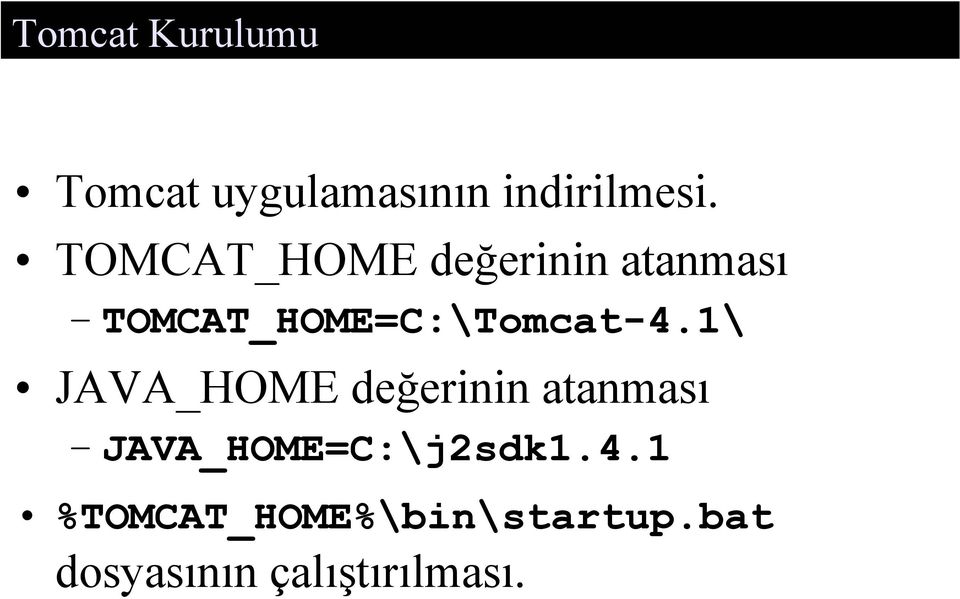 1\ JAVA_HOME değerinin atanması JAVA_HOME=C:\j2sdk1.4.