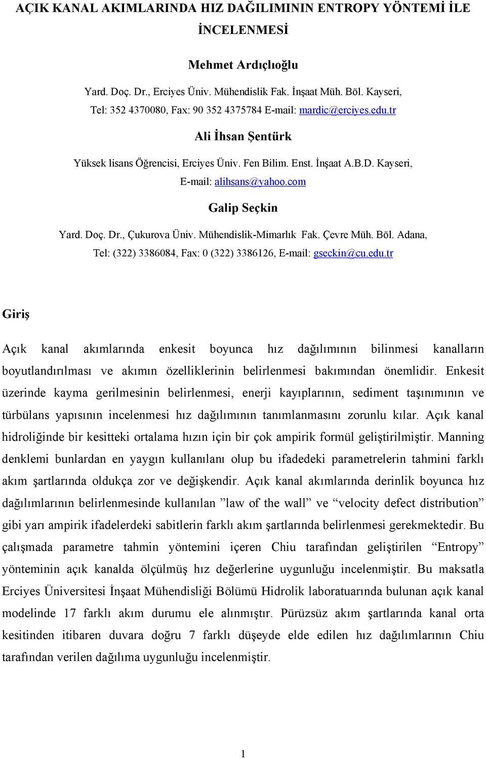 com Galip Seçkin Yard. Doç. Dr., Çkrova Üniv. ühendislik-imarlık Fak. Çevre üh. Böl. Adana, Tel: (322) 338684, Fax: (322) 3386126, E-mail: gseckin@c.ed.