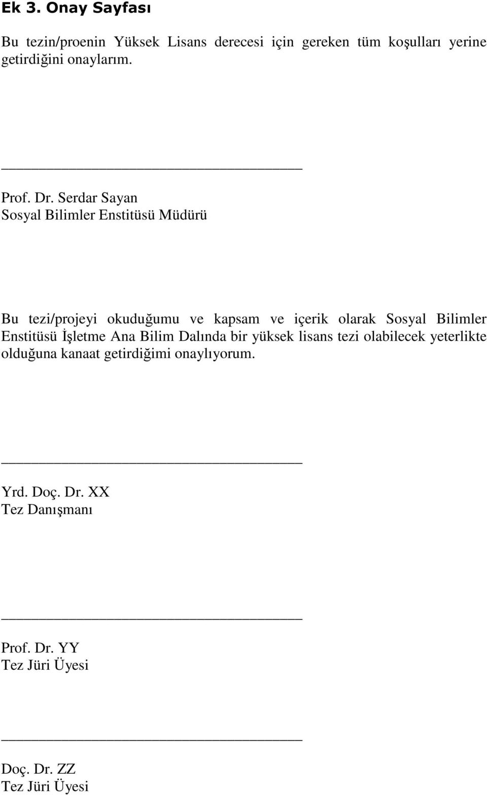 Serdar Sayan Sosyal Bilimler Enstitüsü Müdürü Bu tezi/projeyi okuduğumu ve kapsam ve içerik olarak Sosyal