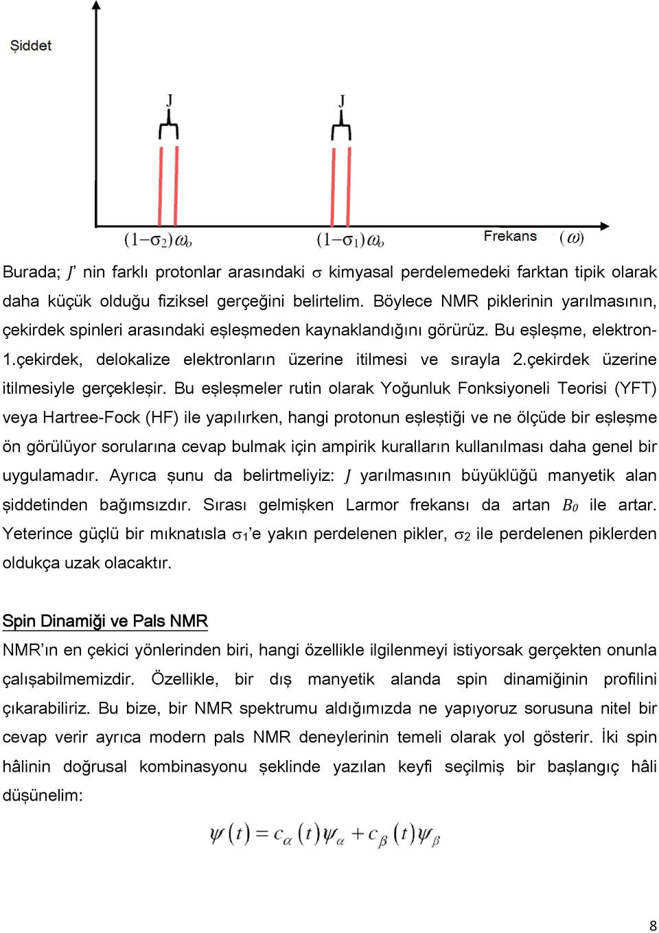 çekirdek üzerine itilmesiyle gerçekleşir.