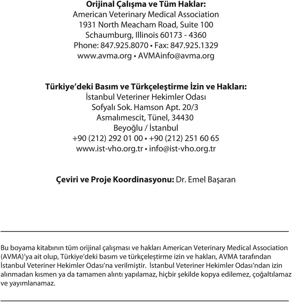 20/3 Asmalımescit, Tünel, 34430 Beyoğlu / İstanbul +90 (212) 292 01 00 +90 (212) 251 60 65 www.ist-vho.org.tr info@ist-vho.org.tr Çeviri ve Proje Koordinasyonu: Dr.