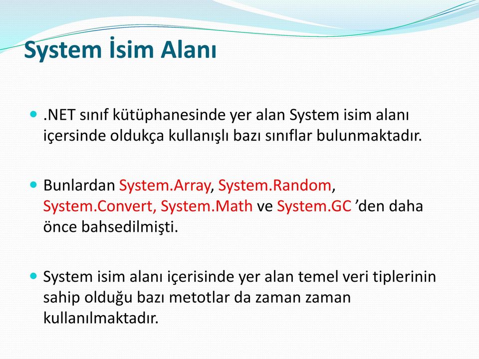 sınıflar bulunmaktadır. Bunlardan System.Array, System.Random, System.Convert, System.