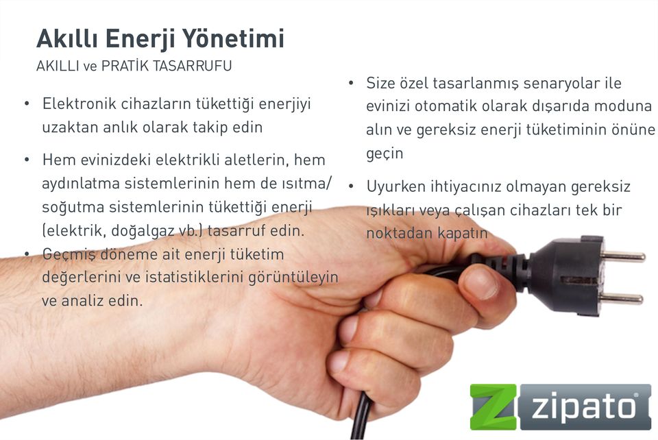 aydınlatma sistemlerinin hem de ısıtma/ soğutma sistemlerinin tükettiği enerji (elektrik, doğalgaz vb.) tasarruf edin.