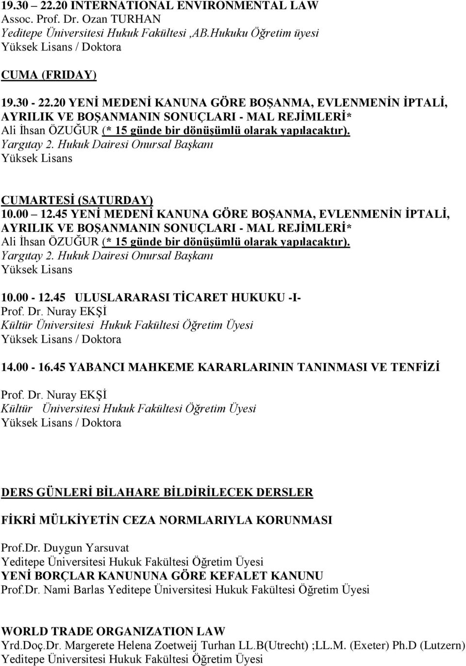 Hukuk Dairesi Onursal Başkanı CUMARTESİ (SATURDAY) 10.00 12.