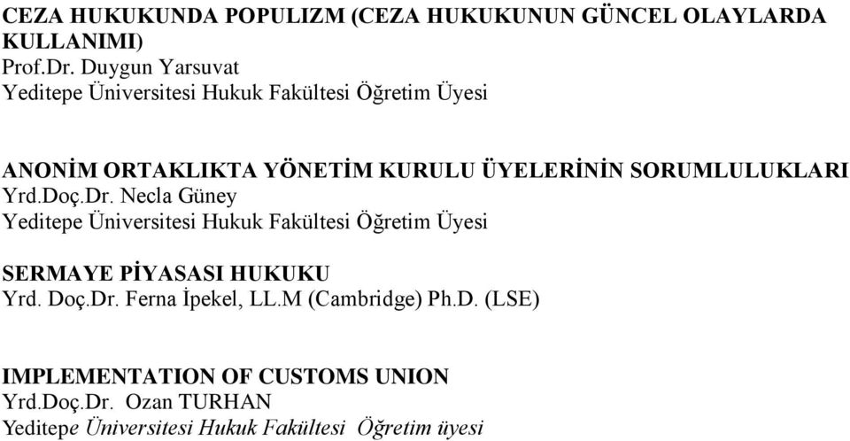 Necla Güney SERMAYE PİYASASI HUKUKU Yrd. Doç.Dr. Ferna Ġpekel, LL.M (Cambridge) Ph.D. (LSE) IMPLEMENTATION OF CUSTOMS UNION Yrd.