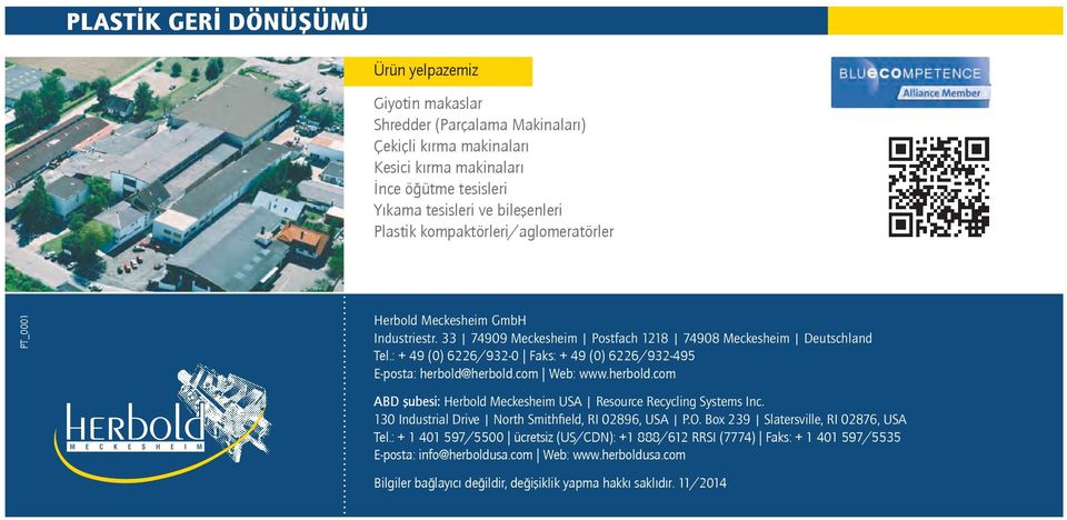 : + 49 (0) 6226/932-0 Faks: + 49 (0) 6226/932-495 E-posta: herbold@herbold.com Web: www.herbold.com ABD şubesi: Herbold Meckesheim USA Resource Recycling Systems Inc.