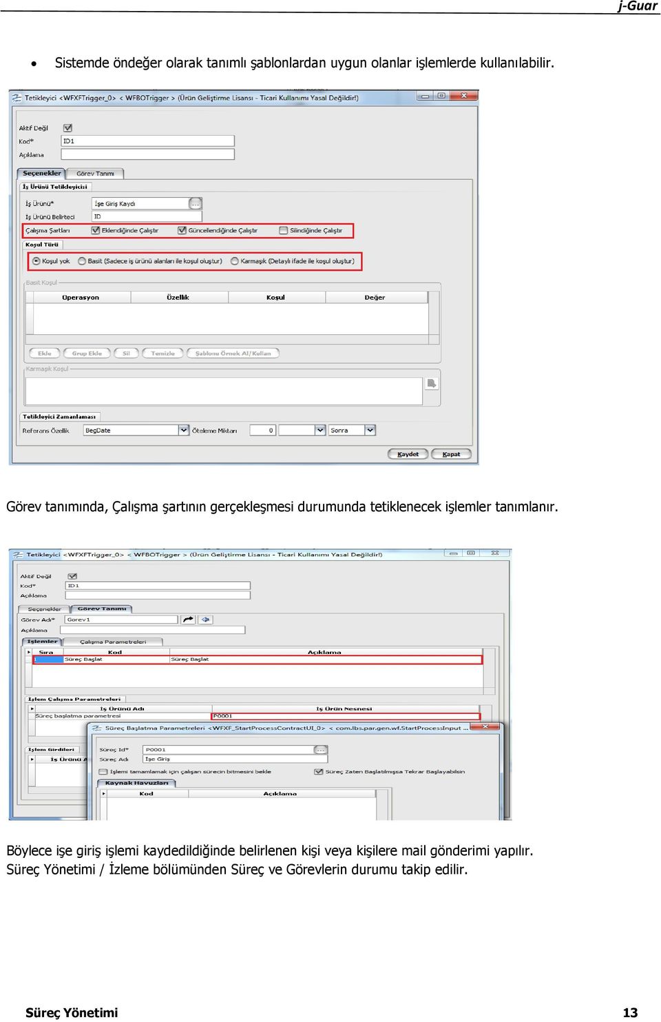 Böylece işe giriş işlemi kaydedildiğinde belirlenen kişi veya kişilere mail gönderimi