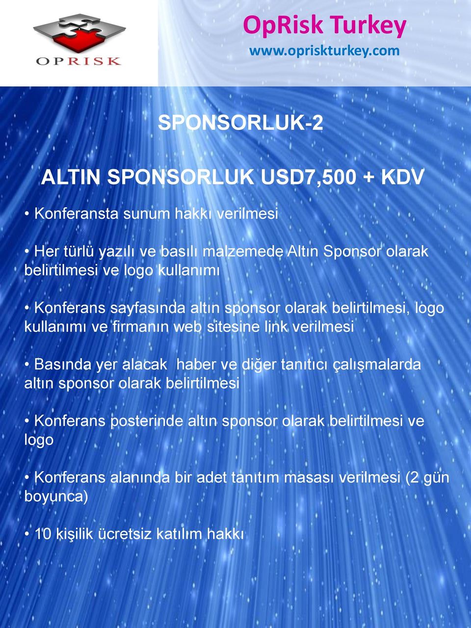 link verilmesi Basında yer alacak haber ve diğer tanıtıcı çalışmalarda altın sponsor olarak belirtilmesi Konferans posterinde altın