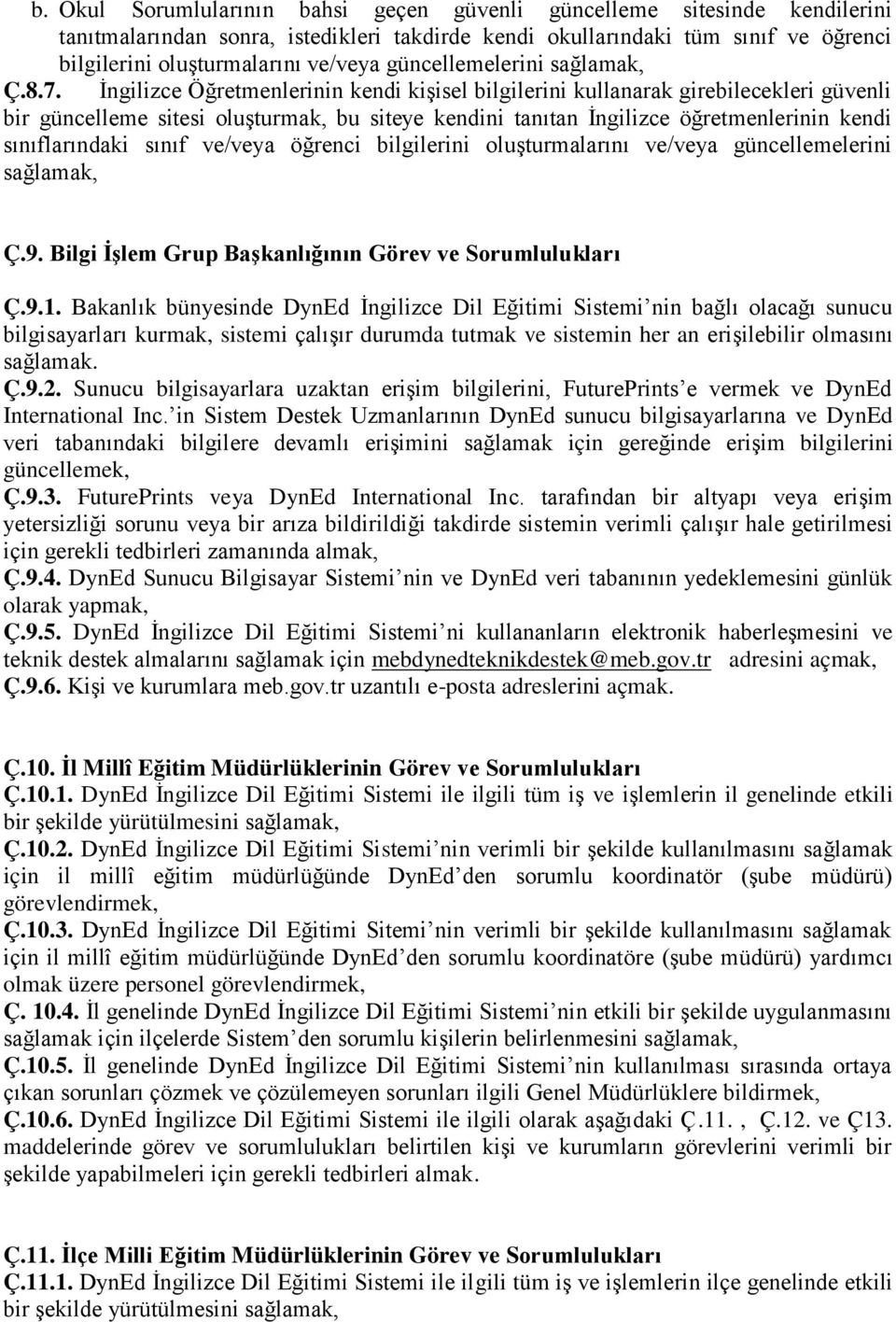 İngilizce Öğretmenlerinin kendi kişisel bilgilerini kullanarak girebilecekleri güvenli bir güncelleme sitesi oluşturmak, bu siteye kendini tanıtan İngilizce öğretmenlerinin kendi sınıflarındaki sınıf