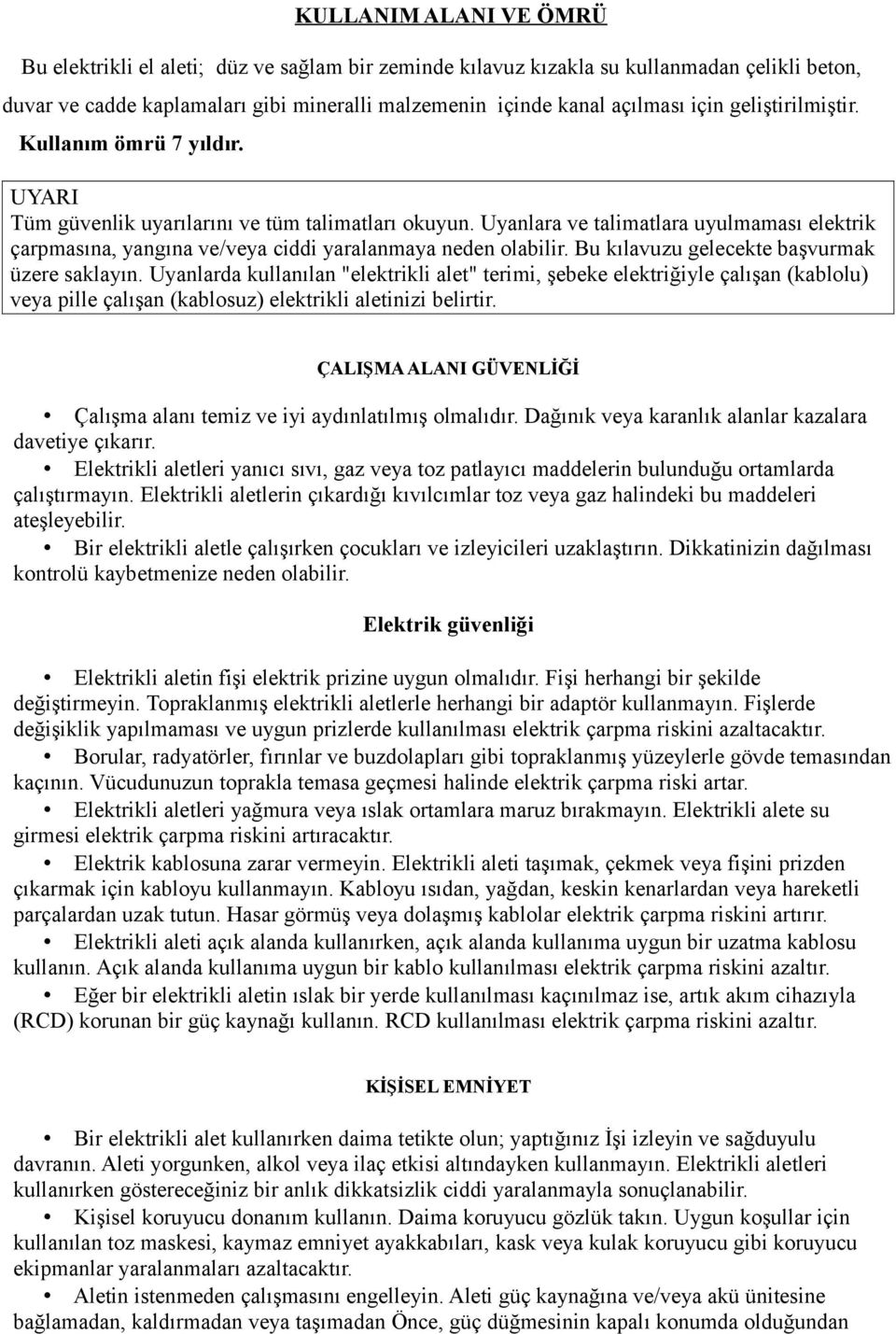 Uyanlara ve talimatlara uyulmaması elektrik çarpmasına, yangına ve/veya ciddi yaralanmaya neden olabilir. Bu kılavuzu gelecekte başvurmak üzere saklayın.