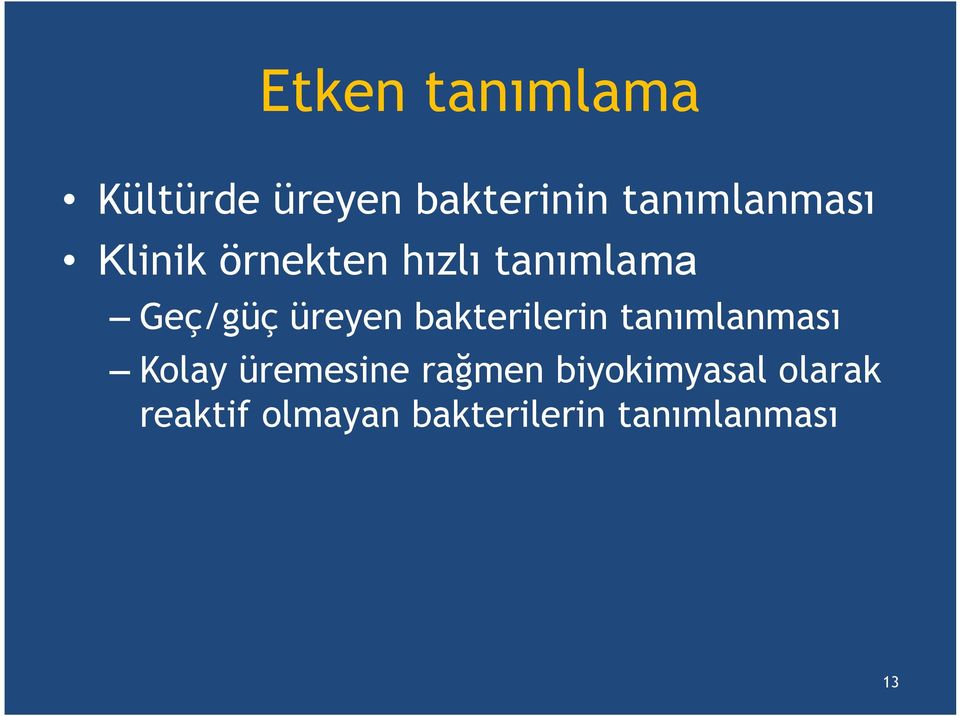 üreyen bakterilerin tanımlanması Kolay üremesine