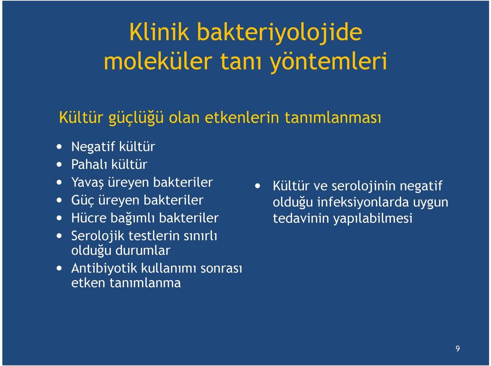 Hücre bağımlı bakteriler Serolojik testlerin sınırlı olduğu durumlar Antibiyotik kullanımı