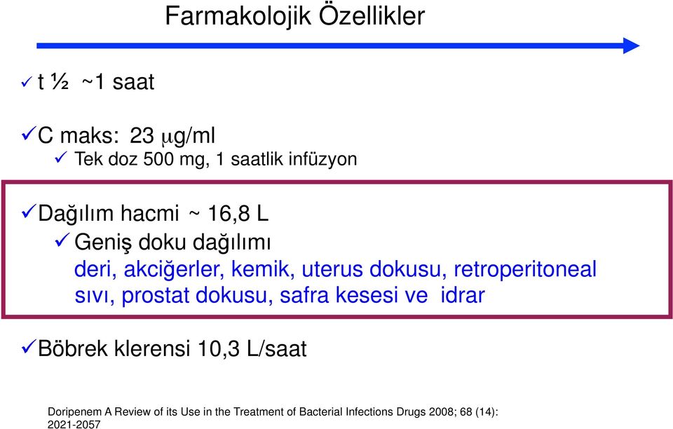 retroperitoneal sıvı, prostat dokusu, safra kesesi ve idrar Böbrek klerensi 10,3 L/saat